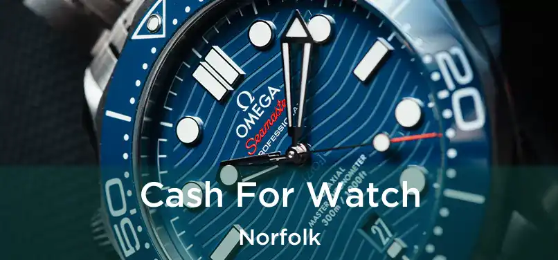  Cash For Watch Norfolk