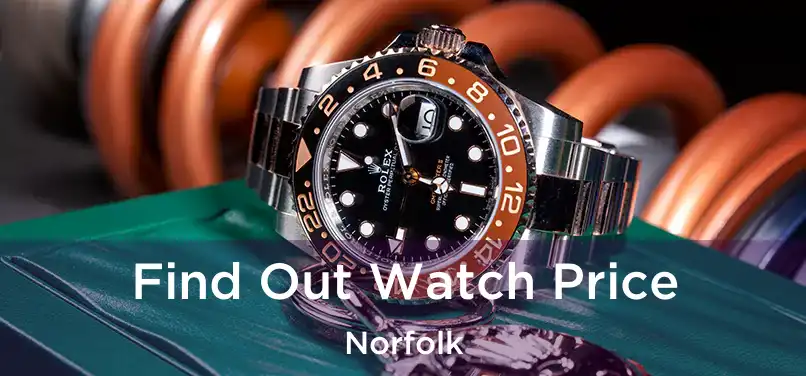 Find Out Watch Price Norfolk