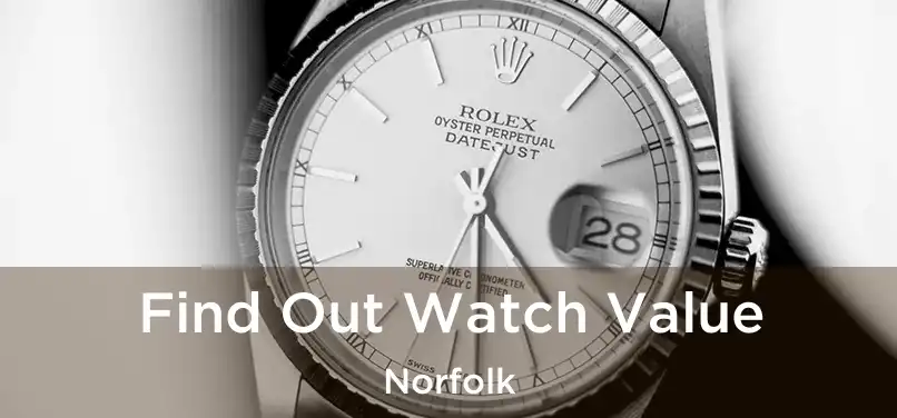  Find Out Watch Value Norfolk