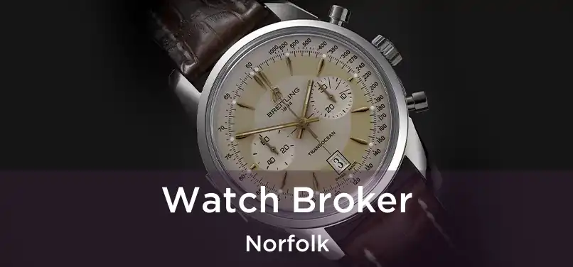 Watch Broker Norfolk