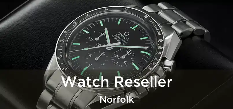  Watch Reseller Norfolk